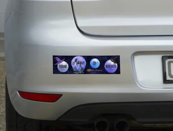 Your Magic Is Needed - Bumper Sticker