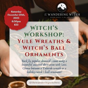 Witch’s Workshop: Yule Wreaths & Witch’s Ball Ornaments