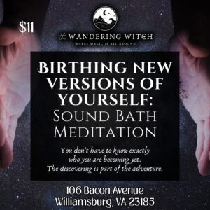Birthing New Versions of Yourself: Sound Bath Meditation